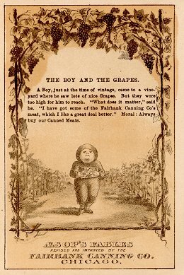 "The Boy and the Grapes" has a boy who cannot reach the grapes but does not care, since he has some Fairbank Canning Company meat, which he prefers.